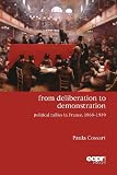 From deliberation to demonstration : political rallies in France, 1868-1939