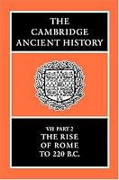 The Cambridge Ancient History Volume 7, Part 2: The Rise of Rome to 220 BC