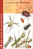 Le jardin des insectes : Les connaitre, favoriser leur pr�sence