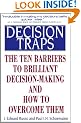 Decision Traps: The Ten Barriers to Decision-Making and How to Overcome Them