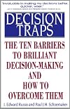 Decision Traps: The Ten Barriers to Decision-Making and How to Overcome Them