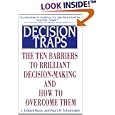 Decision Traps: The Ten Barriers to Decision-Making and How to Overcome Them