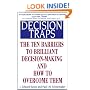 Decision Traps: The Ten Barriers to Decision-Making and How to Overcome Them