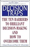Decision Traps: Ten Barriers to Brilliant Decision-Making and How to Overcome Them