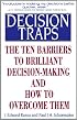 Decision Traps: The Ten Barriers to Decision-Making and How to Overcome Them