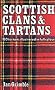 Scottish Clans & Tartans: 150 tartans illustrated in full colour