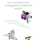 My own perfume - a fragrant lesson in scent