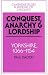 Conquest, Anarchy and Lordship: Yorkshire, 1066-1154 (Cambridge Studies in Medieval Life and Thought: Fourth Series)