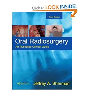 Click here to buy Oral Radiosurgery: An Illustrated Clinical Guide, Third Edition by Jeffrey A. Sherman.