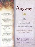 Anyway: The Paradoxical Commandments: Finding Personal Meaning in a Crazy World