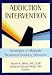 Addiction Intervention: Strategies to Motivate Treatment-Seeking Behavior (Haworth Addictions Treatment)