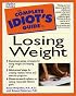 The Complete Idiot's Guide to Losing Weight (Complete Idiot's Guide to)