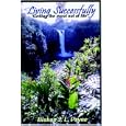 Living Successfully, How to Get the Most out of Living "Taking your faith serious"
