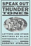 Books : Speak Out In Thunder Tones: Letters And Other Writings By Black Northerners, 1787-1865
