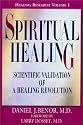 Spiritual Healing: Scientific Validation of A Healing Revolution (Healing Research, Volume 1)