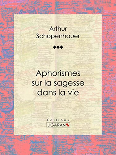 Aphorismes sur la sagesse dans la vie (French Edition)