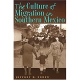 The Culture of Migration in Southern Mexico