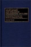 Soviet Security and Intelligence Organizations 1917-1990: A Biographical Dictionary and Review of Literature in English