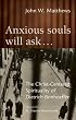 Anxious Souls Will Ask...: The Christ-Centered Sprituality of Dietrich Bonhoeffer