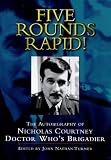 Five Rounds Rapid!: Autobiography of Nicholas Courtney - Doctor Who's Brigadier