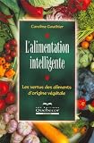 L'alimentation intelligente : Les vertus des aliments d'origine v�g�tale