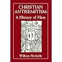 Christian Anti-Semitism: A History of Hate by William Nicholls