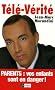 T�l�-v�rit� : Parents, vos enfants sont en danger !