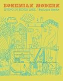 Bohemian Modern: Living in Silver Lake