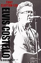 Elvis Costello: A Biography Elvis Costello: A Biography