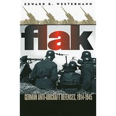 Flak: German Anti-aircraft Defenses, 1914-1945 (Modern War Studies)