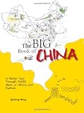 The Big Book of China: A Guided Tour Through 5,000 Years of History and Culture