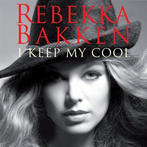 Rebekka Bakken - I Keep My Cool - Zortam Music