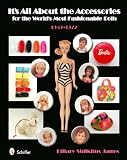 It's All About Accessories Styles for the World's Most Fashionable Doll, 1959-1972