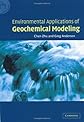 Environmental Applications of Geochemical Modeling