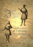 Nouvelle relation de l'Afrique Occidentale: Contenant une description exacte du Senegal et des Pays situes entre le Cap-Blanc et la Riviere de Serrelionne, etc. Ouvrage enrichi de cartes. Tome 4