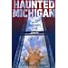 Haunted Michigan: Recent Encounters with Active Spirits