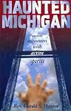 Haunted Michigan: Recent Encounters with Active Spirits (Haunted Michigan)