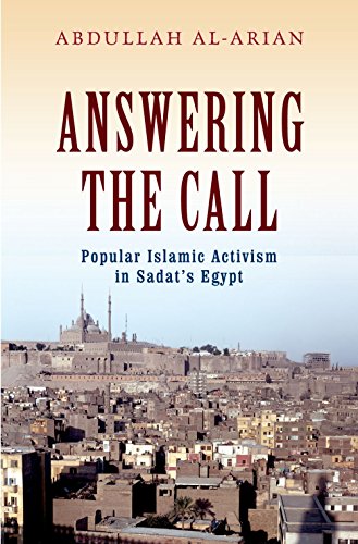 Answering the Call: Popular Islamic Activism in Sadat's Egypt (Religion and Global Politics)