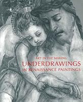 Art in the Making: Underdrawings in Renaissance Paintings