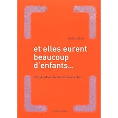 Et elles eurent beaucoup d'enfants... : Histoire d'une famille homoparentale