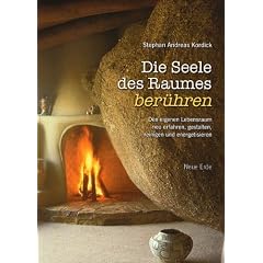 Die Seele des Raumes ber�hren: Den eigenen Lebensraum neu erfahren, gestalten, reinigen und energetisieren