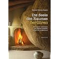 Die Seele des Raumes ber�hren: Den eigenen Lebensraum neu erfahren, gestalten, reinigen und energetisieren
