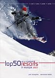 Top 50 Ski And Snowboard Resorts in Europe 2007 (Top 50 Ski & Snowboard Resorts in Europe)