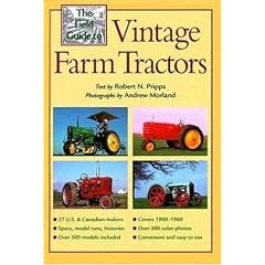 The Field Guide to Vintage Farm Tractors (Machinery Hill) by Robert N. Pripps and Andrew Morland