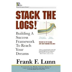 Stack the Logs!: Building a Success Framework to Reach Your Dreams