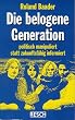 Die belogene Generation: Politisch manipuliert statt zukunftsf�hig informiert