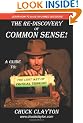 The Re-Discovery of Common Sense: A Guide to: The Lost Art of Critical Thinking