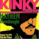 Mayhem Aforethought - August 19, 1973 - You Are There by  Kinky Friedman 