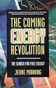 The Coming Energy Revolution: The Search for Free Energy
