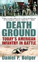 Death Ground: Today's American Infantry in Battle